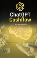 ChatGPT Cashflow: Monetizing AI Chatbots for Entrepreneurial Success: Maximize Your Income with GPT-4, Discover Chatbot Business Opportunities, and Master ChatGPT Prompts for Profitable Side Hustles
